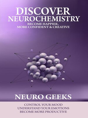 cover image of Discover Neurochemistry; Become Happier, Confident & Creative,